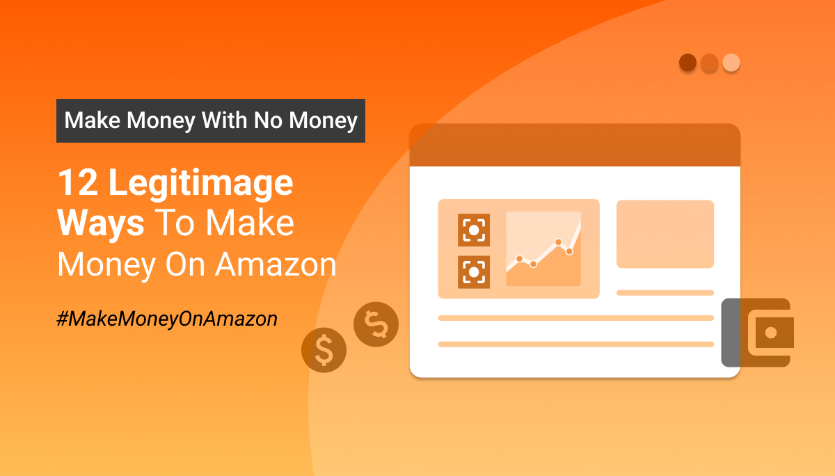 12 Legitimate Ways to Make Money On Amazon With NO Money - Margin Business Best Amazon Localization and Translation Agency