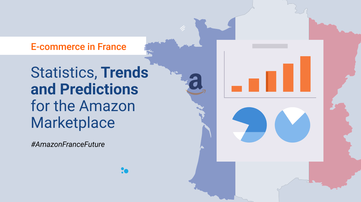 The Future of E-commerce in France - Statistics Trends and Predictions for the Amazon Marketplace - Amazon Optimization Agency in Europe Margin Business
